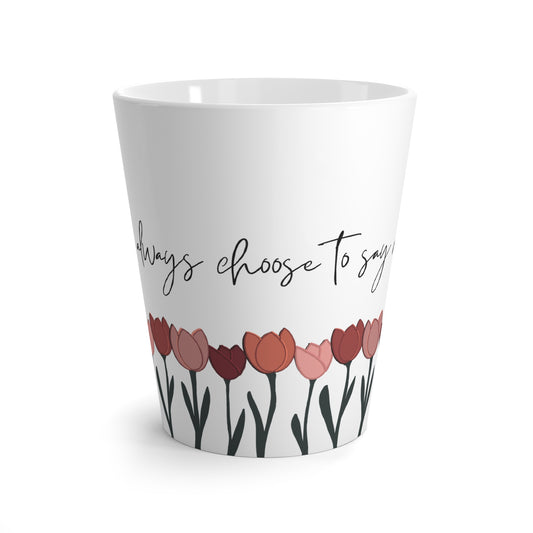 You Can Always Choose to Say Nothing Tulip Mug