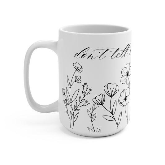 Don't Tell Me What To Do Floral Calligraphy Mug